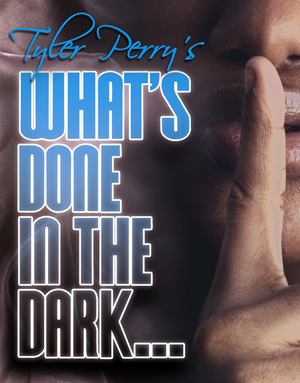 Tyler Perry's - Whats Done In The Dark Program 